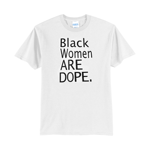 'Black Women Are Dope' Short Sleeve Tee