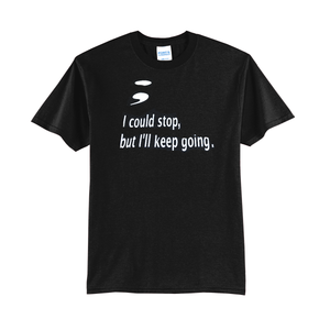 'I Could Stop' Short Sleeve Tee