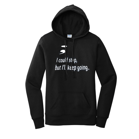 'I Could Stop' Women's Hoodie