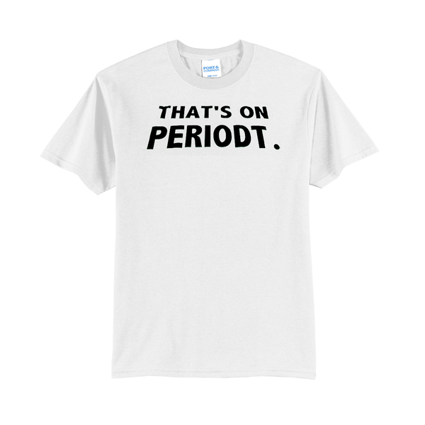 'That's On Peroidt.' Short Sleeve Tee